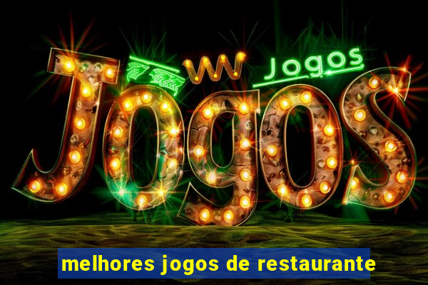 melhores jogos de restaurante